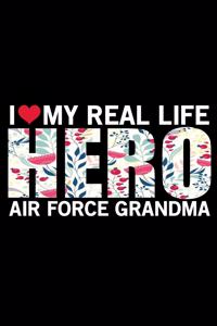 I Love My Real Life Hero Air Force Grandma