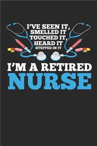 I've Seen it, Smelled it, Touched it, Heard it, Stepped in it I'm a Retired Nurse: Funny Krankenschwester Ruhestand - Rentnerin im Ruhestand zugelassene Krankenschwester Notizbuch liniert 120 Seiten für Notizen Zeichnungen Formeln 