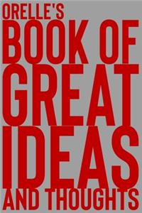 Orelle's Book of Great Ideas and Thoughts