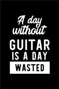 A Day Without Guitar Is A Day Wasted