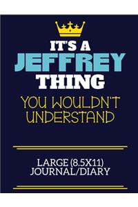 It's A Jeffrey Thing You Wouldn't Understand Large (8.5x11) Journal/Diary: A cute book to write in for any book lovers, doodle writers and budding authors!