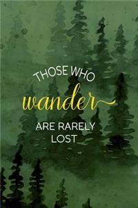 Those Who Wander Are Rarely Lost
