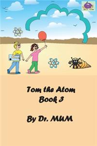Tom the Atom, Book 3