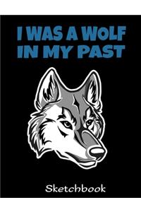 I Was A Wolf In My Past Sketchbook