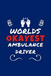 Worlds Okayest Ambulance Driver