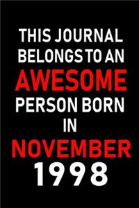 This Journal belongs to an Awesome Person Born in November 1998: Blank Lined 6x9 Born In November with Birth Year Journal Notebooks Diary. Makes a Perfect Birthday Gift and an Alternative to B-day Present or a Car