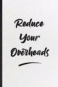 Reduce Your Overheads