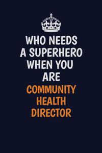 Who Needs A Superhero When You Are Community Health Director