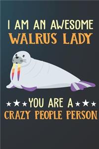 I Am An Awesome Walrus Lady You Are A Crazy People Person