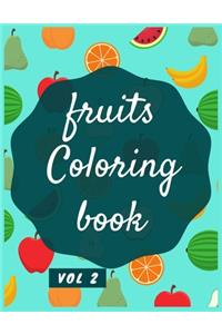 Fruits Coloring Book, vol 2, Activity Book for Kids Age 3-8, Big Easy Fruits Coloring Book for Kids and Toddlers Large Cute Fruits