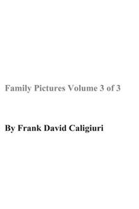 Family Pictures Volume 3 of 3
