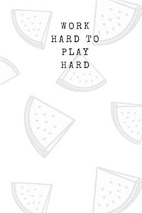 Work Hard to Play Hard