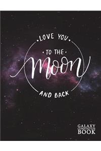 Love You to the Moon and Back Galaxy Composition Book