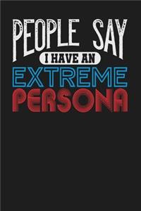 People Say I Have an Extreme Persona