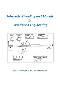 Subgrade Modeling and Models in Foundation Engineering