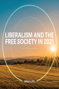 Liberalism and the Free Society in 2021