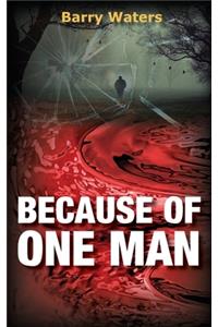 Because of One Man