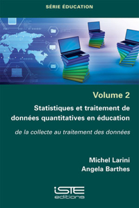 Statistiques et traitement de donnees quantitatives en education: De la collecte au traitement des donnees