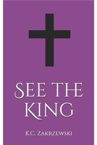 See the King