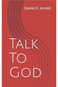 Talk to God