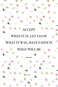 Accept What It Is Let Go of What It Was