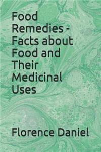 Food Remedies - Facts about Food and Their Medicinal Uses