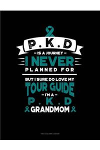 Pkd Is a Journey I Never Planned For, But I Sure Do Love My Tour Guide, I'm a Pkd Grandmom