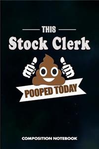 This Stock Clerk Pooped Today