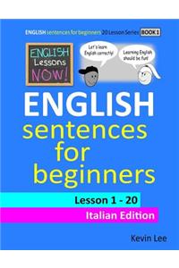 English Lessons Now! English Sentences for Beginners Lesson 1 - 20 Italian Edition