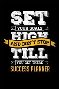 Set Your Goals High and Don't Stop Till You Get There