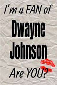 I'm a Fan of Dwayne Johnson Are You? Creative Writing Lined Journal