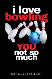 I Love Bowling You Not So Much