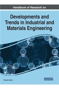 Handbook of Research on Developments and Trends in Industrial and Materials Engineering