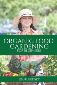 Organic Food Gardening for Beginners