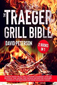 The Traeger Grill Bible.