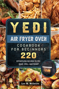 Yedi Air Fryer Oven Cookbook for Beginners