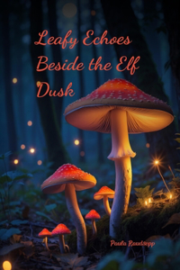 Leafy Echoes Beside the Elf Dusk