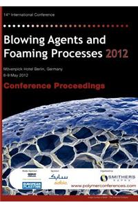 Blowing Agents and Foaming Processes 2012 Conference Proceedings