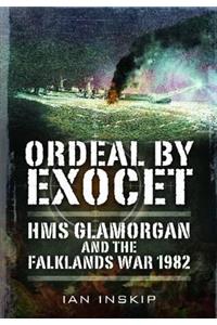 Ordeal by Exocet: HMS Glamorgan and the Falklands War 1982