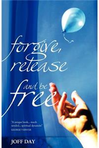 Forgive, Release and be Free!
