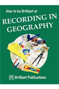 How to Be Brilliant at Recording in Geography