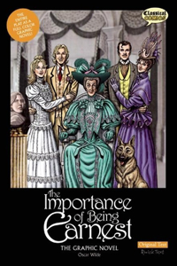 Importance of Being Earnest the Graphic Novel: Original Text: The Graphic Novel: Original Text Version