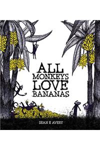 All Monkeys Love Bananas