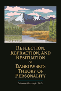 Reflection, Refraction, and Resituation of Dabrowskiâ€(tm)S Theory of Personality