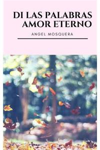 Di Las Palabras Amor Eterno