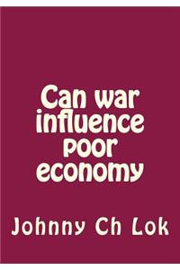 Can war influence poor economy
