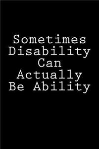 Sometimes Disability Can Actually Be Ability