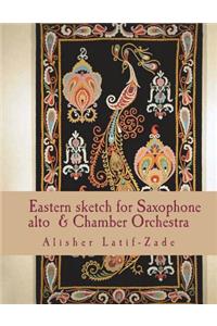 Eastern sketch: for saxophone (Alto) and Chamber Orchestra