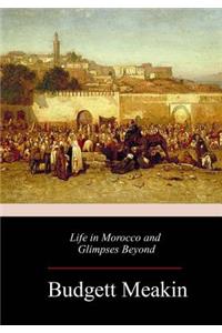 Life in Morocco and Glimpses Beyond