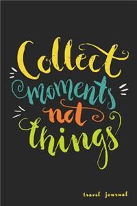 Collect Moments Not Things